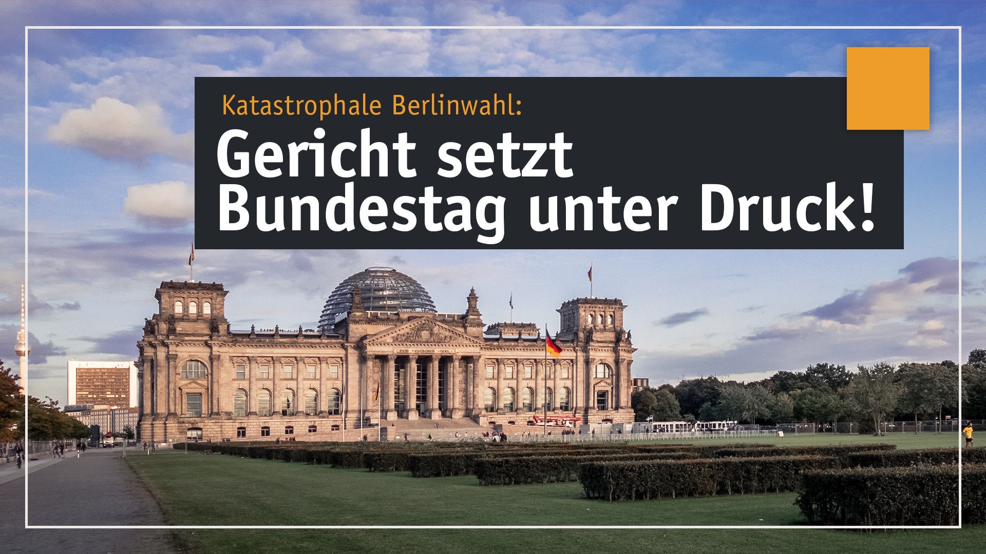 Berlinwahl ungültig – Bundestag unter Druck!